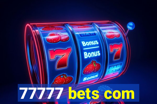 77777 bets com